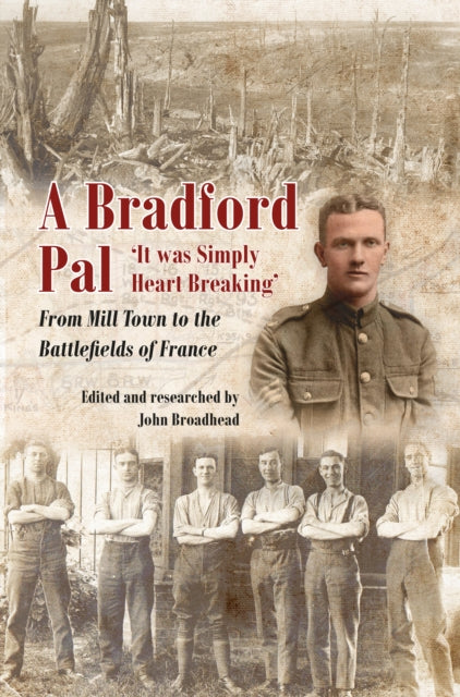 A Bradford Pal: ‘It was Simply Heart Breaking’ – From Mill Town to the Battlefields of France