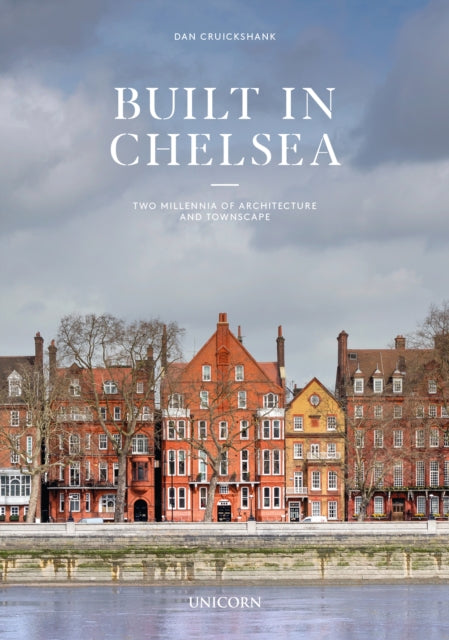 Built in Chelsea: Two Millennia of Architecture and Townscape