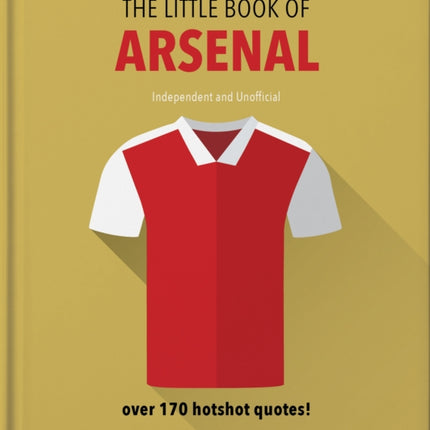 The Little Book of Arsenal: Over 170 hotshot quotes