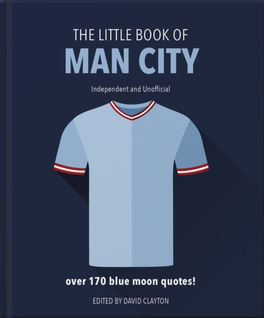 The Little Book of Man City: More than 170 Blue Moon quotes