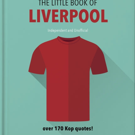 The Little Book of Liverpool: More than 170 Kop quotes