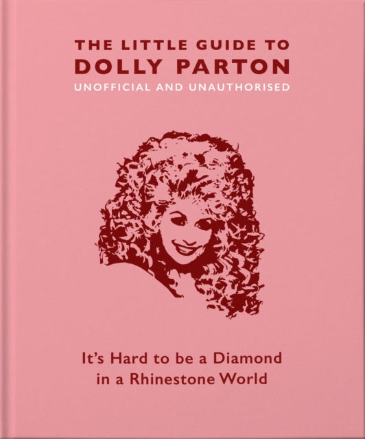 The Little Guide to Dolly Parton: It's Hard to be a Diamond in a Rhinestone World