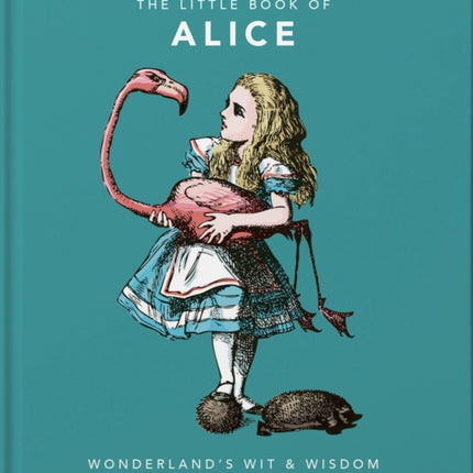 The Little Book of Alice: Wonderland's Wit & Wisdom