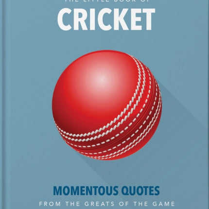 The Little Book of Cricket: Great quotes off the middle of the bat