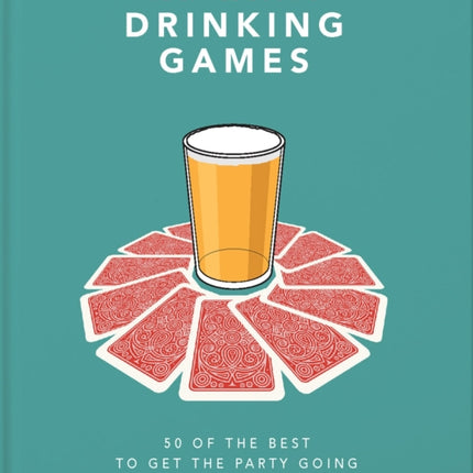 The Little Book of Drinking Games: 50 of the best to get the party going