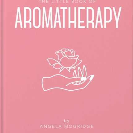 The Little Book of Aromatherapy