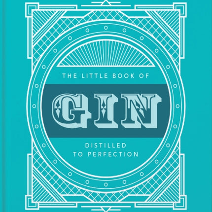 The Little Book of Gin: Distilled to Perfection