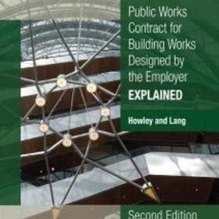 Public Works Conditions of Contract for Building Works Designed by the Employer: Explained