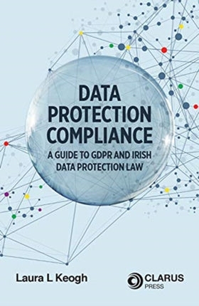 Data Protection Compliance: A Guide to GDPR and