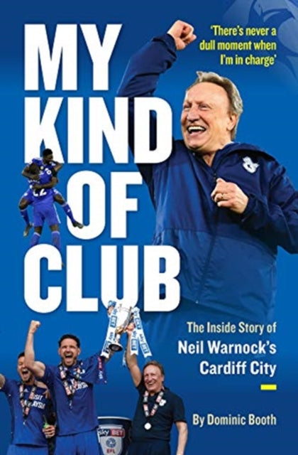 My Kind of Club: The Inside Story of Neil Warnock’s Cardiff City