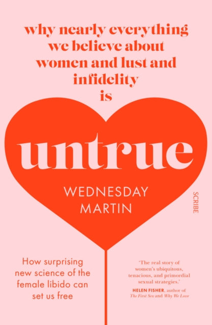 Untrue: why nearly everything we believe about women and lust and infidelity is untrue