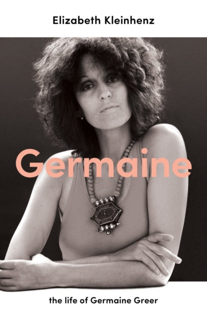 Germaine: the life of Germaine Greer