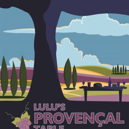 Lulu’s Provençal Table: The Food and Wine from Domaine Tempier Vineyard