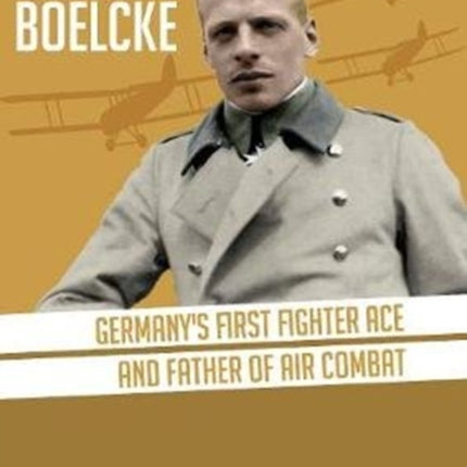 Oswald Boelcke: German's First Fighter Ace and Father of Air Combat