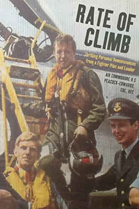 Rate of Climb: Thrilling Personal Reminiscences from a Fighter Pilot and Leader