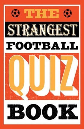 The Strangest Football Quiz Book