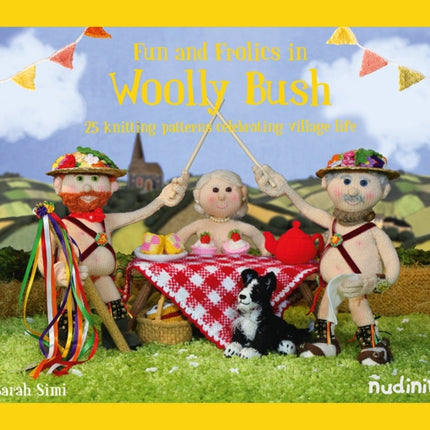 Nudinits: Fun and Frolics in Woolly Bush: 25 knitting patterns celebrating village life