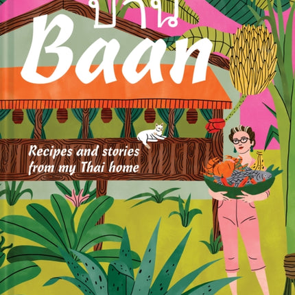 Baan: Recipes and stories from my Thai home