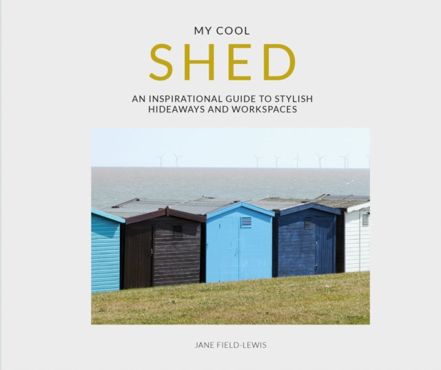 My Cool Shed: an inspirational guide to stylish