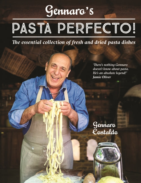 Gennaro’s Pasta Perfecto!: The essential collection of fresh and dried pasta dishes