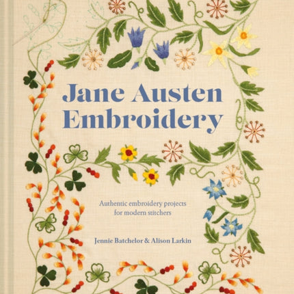 Jane Austen Embroidery: Authentic embroidery projects for modern stitchers