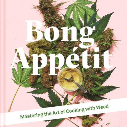 Bong Appétit: Mastering the Art of Cooking with Weed