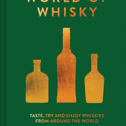 The World of Whisky: Taste, try and enjoy whiskies from around the world