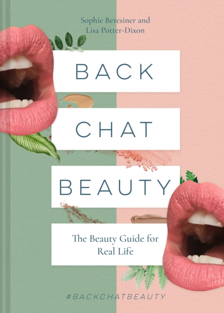 Back Chat Beauty The beauty guide for real life