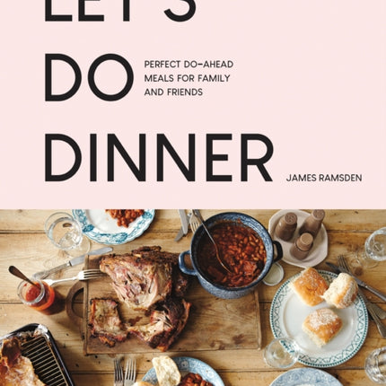 Let’s Do Dinner: Perfect do-ahead meals for family and friends