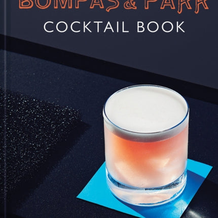 The Bompas & Parr Cocktail Book: Recipes for mixing extraordinary drinks