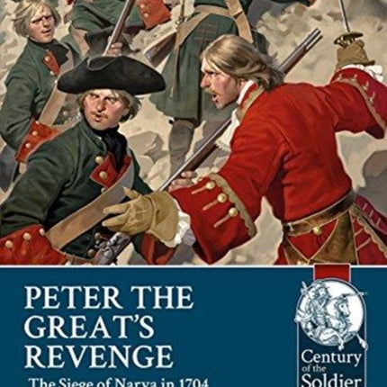 Peter the Great's Revenge: The Russian Siege of Narva in 1704