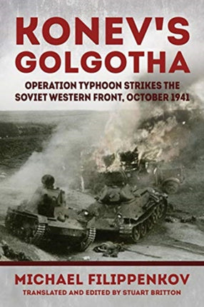 Konev'S Golgotha: Operation Typhoon Strikes the