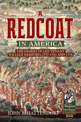 A Redcoat in America: The Diaries of Lieutenant William Bamford, 1757-1765 and 1776