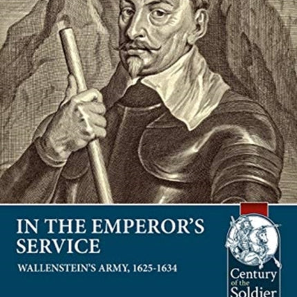 In the Emperor's Service: Wallenstein'S Army, 1625-1634