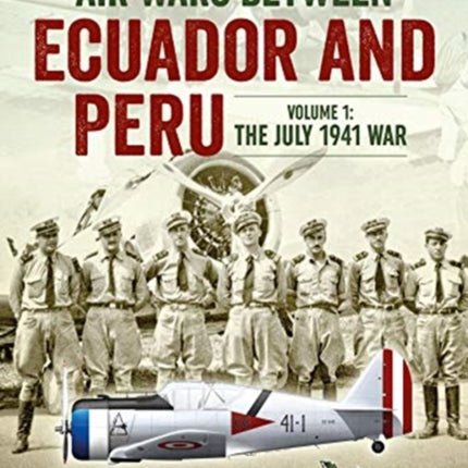 Air Wars Between Ecuador and Peru, Volume 1: The