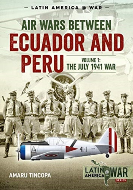 Air Wars Between Ecuador and Peru, Volume 1: The