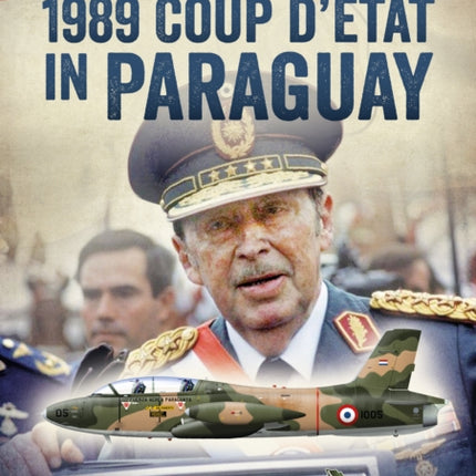 The 1989 Coup d'Étát in Paraguay: The End of a