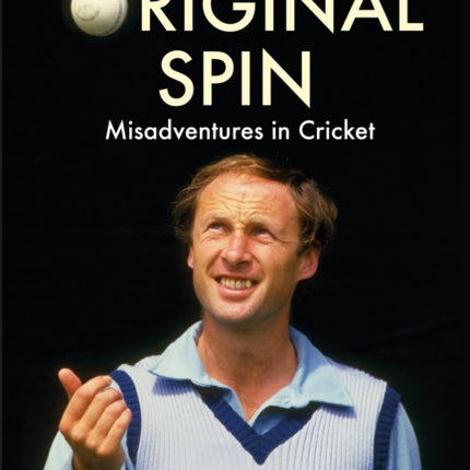 Original Spin: Misadventures in Cricket