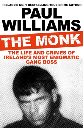 The Monk: The Life and Crimes of Ireland's Most Enigmatic Gang Boss