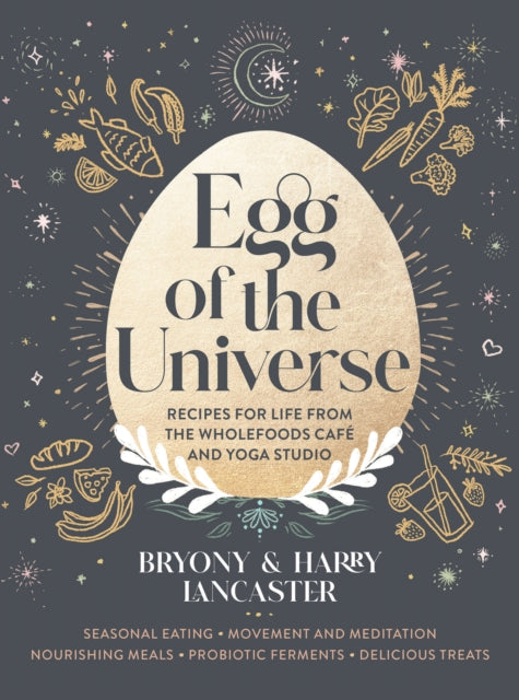 Egg of the Universe: Seasonal eating, movement and meditation, nourishing meals, probiotic ferments, delicious treats from the wholefoods cafe and yoga studio