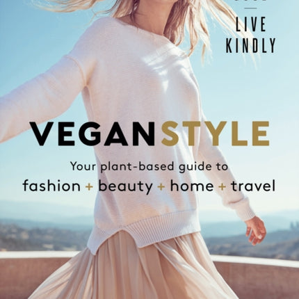 Vegan Style: Your plant-based guide to fashion + beauty + home + travel