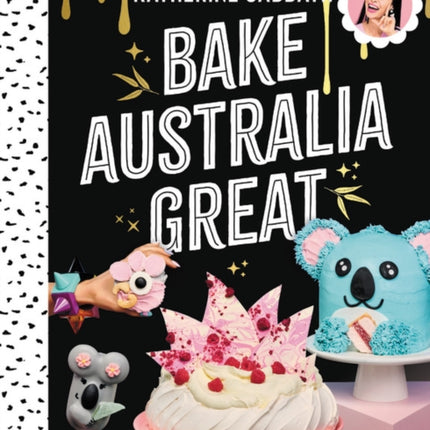 Bake Australia Great: Classic Australian icons made edible by one kool Kat