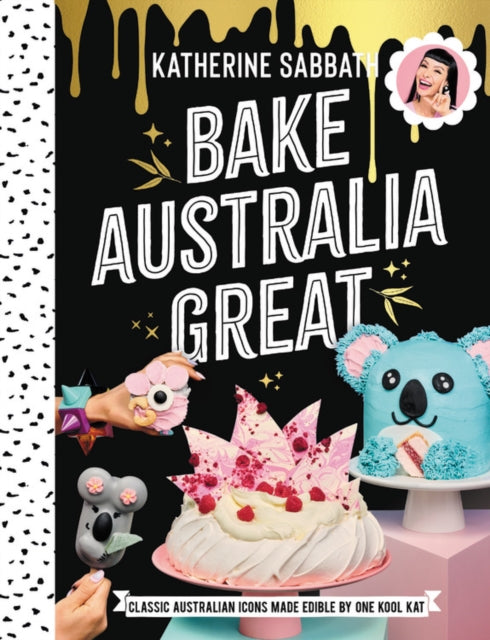 Bake Australia Great: Classic Australian icons made edible by one kool Kat