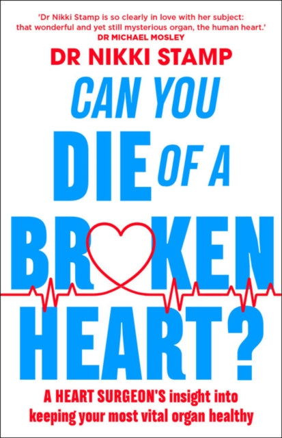 Can you Die of a Broken Heart?: A heart surgeon's insight into keeping your most vital organ healthy