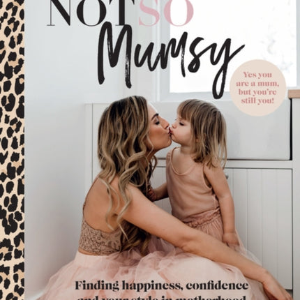 Not So Mumsy: Finding happiness, confidence and your style in motherhood