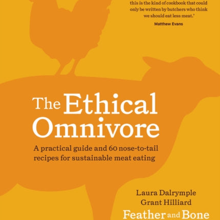 The Ethical Omnivore: A practical guide and 60 nose-to-tail recipes for sustainable meat eating