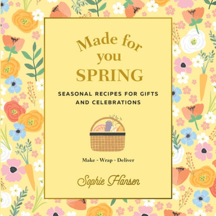 Made for You: Spring: Recipes for gifts and celebrations