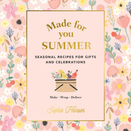 Made for You: Summer: Recipes for gifts and celebrations