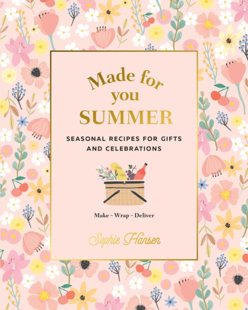 Made for You: Summer: Recipes for gifts and celebrations