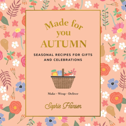 Made for You: Autumn: Recipes for gifts and celebrations